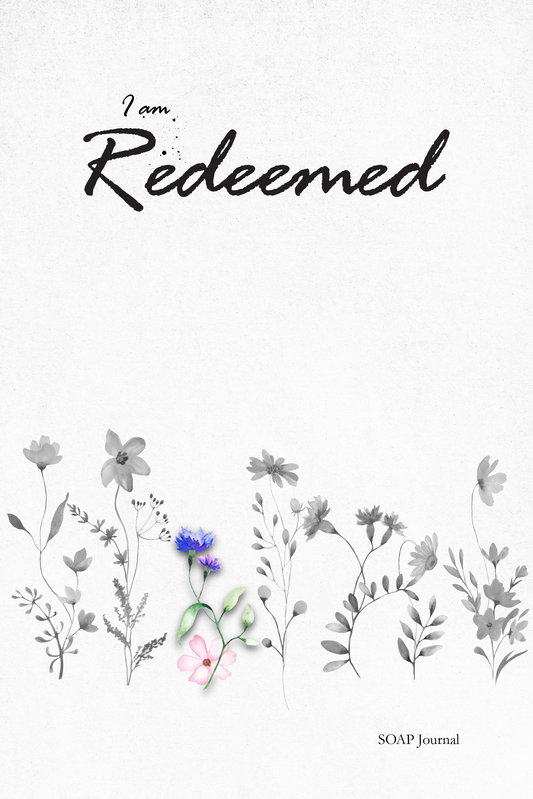 I am Redeemed: Women's Daily Bible Study SOAP Method and Prayer Journal (3 of 7 Journals)